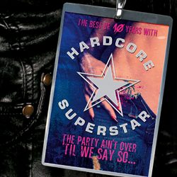 hardcoresuperstar_thepartyaintovertilwesayso