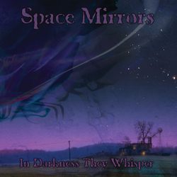 spacemirrors indarknesstheywhisper