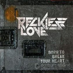 recklesslove borntobreakyourheart