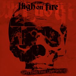 highonfire spittingfirelivevol2