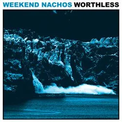 weekendnachos_worthless