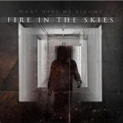 fireintheskies_whathavewebecome