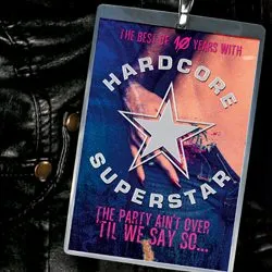 hardcoresuperstar_thepartyaintovertilwesayso