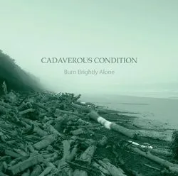 cadaverouscondition_burnbrightlyalone