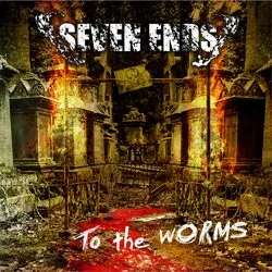 sevenends_totheworms