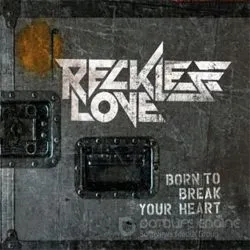 recklesslove borntobreakyourheart