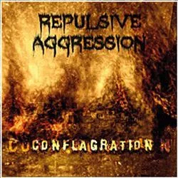 repulsiveaggression conflagration