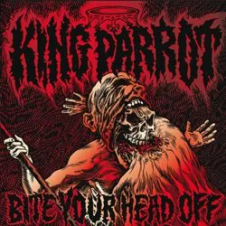 kingparrot biteyourheadoff