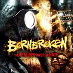 bornbroken thehealingpowersofhate