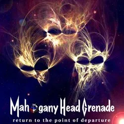 mahoganyheadgrenade returntothepointofdeparture