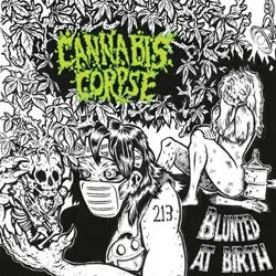 cannabiscorpse bluntedatbirth