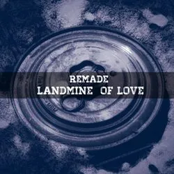 remade landmineofloveblue