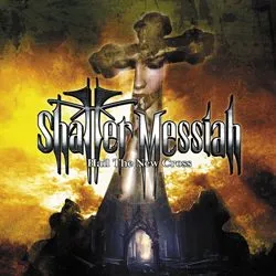 shattermessiah hailthenewcross