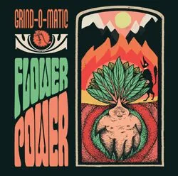 grind-o-matic flowerpower