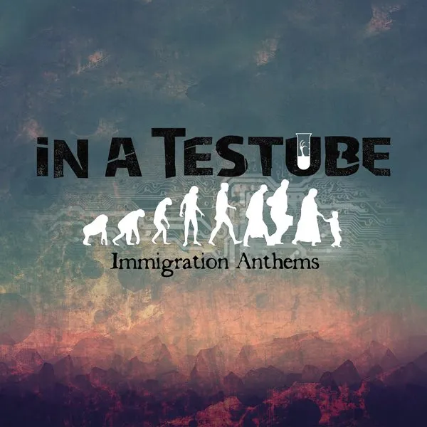 in a testube - immigration anthems600
